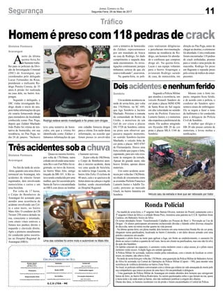 11Segurança Jornal Correio do Sul
Segunda-Feira, 29 de Maio de 2017
G.C.S LTDA - ME
Comercial:
l48l 3533.0870
comercial@grupocorreiodosul.com.br
Diretor Geral
Jabson Muller
l48l 9955.5313
diretor@grupocorreiodosul.com.br
Redação:
editor@grupocorreiodosul.com.br
Publicações legais:
tomaz@grupocorreiodosul.com.br
Financeiro
financeiro@grupocorreiodosul.com.br
Radio 93FM
radio93fm@grupocorreiodosul.com.br
Diagramação/Arte:
correiodosul@grupocorreiodosul.com.br
Sul Gráfica
sulgrafica@grupocorreiodosul.com.br
Circulação/Assinatura
l48l 3533.0870
assinaturas@grupocorreiodosul.com.br
Homemépresocom118pedrasdecrack
Tráfico
Trêsacidentessobachuva
Doisacidentesenenhumferido
No fim da tarde de sexta-
-feira, quando caía uma chuva
torrencial em Araranguá, três
acidentes de trânsito foram
registrados, dois envolvendo
motocicletas e carros e um
uma bicicleta.
Por volta de 17 horas,
o Corpo de Bombeiros de
Araranguá foi acionado para
atender uma ocorrência de
acidente envolvendo um Cel-
ta e uma moto, no bairro
Mato Alto. O condutor da CB
Twister 250 estava deitado na
rua, consciente e orientado,
com sinais vitais estáveis e
fratura nos punhos direito e
esquerdo e clavícula direita.
Após o primeiro atendimento
foi conduzido pelos socorris-
tas ao Hospital Regional de
Araranguá (HRA).
Umacidenteaconteceuna
tarde de sexta-feira, por volta
das 15h30min, na SC 449,
que liga Sombrio a Jacinto
Machado. Próximo a entrada
da comunidade de Retiro da
União, o motorista de um
Gol de cor cinza e placas
IJG 5728 de Sombrio, entrou
na pista sem observar que
passava naquele momento,
no sentido Sombrio-Jacinto
Machado, o veículo Jetta de
cor preta e placas MIT 0787
de Florianópolis. Houve uma
forte colisão que jogou o Jetta,
capotando, para um valo exis-
tente às margens da estrada.
Apesar do grande susto, não
houve feridos, apenas danos
materiais.
Um outro acidente acon-
teceu por volta das 13h20min.
na rótula de cruzamento entre
as avenidas Prefeito Francisco
Lumertz Junior e Adolfo Tis-
coski, próximo ao mercado
Giseli, no bairro Januária em
Sombrio.
Ronda Policial
- Na manhã de sexta-feira, o 3º sargento João Batista Oliveira, instrutor do Proerd, juntamente com o
3º sargento Gilson da Silva e a soldado Bruna Pires, ministrou uma palestra na E.E.B.Apolônio Ireno
Cardoso, em BalneárioArroio do Silva.
Os temas abordados foram ‘Transformando Cidadãos em Pessoas do Bem’ e ‘Prevenção ao Uso de
Drogas’. Os alunos participaram ativamente esclarecendo dúvidas e falando sobre diversas situações
do dia-a-dia, tanto na rotina escolar quanto na vida pessoal.
- Na última quinta-feira, em plena manhã, dois homens em uma motocicleta Honda Biz de cor preta,
chegaram numa panificadora, localizada no bairro Coloninha, e um deles desceu armado com uma
pistola e anunciou um assalto.
Enquanto o piloto ficou na moto para agilizar a fuga, em frente ao estabelecimento, o caroneiro foi
direto ao caixa e roubou a quantia de mil reais, havia um cliente na panificadora, mas este não foi alvo
da ação dos bandidos.
Os ladrões estavam de capacetes, o caroneiro vestia moletom cinza e calça escura, já o piloto usava
moletom verde escuro.Adupla fugiu em sentido ignorado.
A Polícia Militar foi acionada, realizou rondas pelas redondezas, com o intuito de localizar os crimi-
nosos, no entanto, não obteve êxito.
- Na tarde de sexta-feira,por volta das 13h30min, uma guarnição da Polícia Militar de BalneárioArroio
do Silva foi acionada via Central de Operações da Polícia Militar (Copom - 190), para atender uma
ocorrência de violência doméstica no bairro Zona Nova.
No local, os policiais militares conversaram com a vítima que relatou ter sido ameaçada de morte pelo
seu companheiro que estava na posse de uma faca e foi encaminhado à delegacia.
- Uma guarnição da Polícia Militar de Araranguá em rondas abordou dois homens que carregavam
barras de ferro, no bairro Polícia Rodoviária.Ao serem questionados sobre o que faziam na rua, quase
a meia-noite e de onde eram as barras, eles não souberam justificar a origem dos objetos.
Diante dos fatos, os homens receberam voz de prisão e foram encaminhados à Central de Polícia.
Quase no mesmo horário,
por volta de 17h10min, outra
colisãoenvolvendoumamoto-
neta Biz e um Fiat Pálio foi re-
gistrado, no trevo da Aravest,
no bairro Mato Alto, antigo
traçado da BR-101. A Biz es-
tava sendo conduzida por uma
mulher, que foi socorrida pelo
SamudeTurvoeencaminhada
ao HRA com dores na lombar
Segundo a Polícia Militar
que atendeu a ocorrência, um
veículo Renault Sandero de
cor prata e placas MJM 4298
de Santa Rosa do Sul seguia
em alta velocidade no sentido
norte da Prefeito Francisco
Lumertz Junior, e o motorista
não respeitou a preferencial da
rótula. Ele acabou atingindo
um Hyundai HB 20 de cor
prata e placas MLA 1144 de
Sombrio.
Gislaine Fontoura
Araranguá
Sombrio
Rodrigo estava sendo investigado e foi preso com drogas
Uma das colisões foi entre moto e automóvel no Mato Alto
Veículo saiu da estrada e teve que ser rebocado por trator
e bastante nervosa.
Já por volta de 18h30min,
o Corpo de Bombeiros aten-
deu o terceiro acidente, desta
vez uma queda de bicicleta,
na rodovia Jorge Lacerda, no
bairroAlto Feliz. O ciclista de
40 anos, caiu e se queixava de
fortes dores na cabeça e região
lombar, sendo encaminhado
ao Hospital Regional.
Mesmo com o forte im-
pacto, ninguém ficou ferido,
e de acordo com a polícia, o
condutor do Sandero apre-
sentava sinais de embriaguez.
Ele se negou a fazer o teste
do bafômetro e foi conduzido
para a delegacia da Polícia
Civil de Sombrio.
A mulher que dirigia o
HB 20 não possui carteira de
motorista, e levou multas e
notificações.
A
noite da última
quinta-feira,foi
de bastante traba-
lho para os policiais da Divi-
são de Investigação Criminal
(DIC) de Araranguá, que
coordenados pelo delegado
Lucas Fernandes da Rosa,
prenderam o traficante Ro-
drigo Pereira Correia, de 35
anos.A prisão foi realizada
na casa dele, no bairro Ara-
pongas.
Segundo o delegado, a
DIC vinha investigando Ro-
drigo desde o início do ano,
pois tinha informações de que
ele estaria fornecendo droga
para moradores da localidade
conhecida como Pau Pega,
depois que Zaldair Machado
João Pedro foi vítima de ten-
tativa de homicídio, em sua
residência, no Pau Pega, no
dia 24 de janeiro. “Inclusive
teve uma tentativa de homi-
cídio, em que a vítima foi
identificada como Zaldair e
tínhamos informações de que
Gislaine Fontoura
Araranguá
este cidadão fornecia drogas
para a vítima. Em razão desta
informação, na ocasião que
foram presos os envolvidos
com a tentativa de homicídio
do Zaldair, representamos
por um mandado de busca
na casa de Rodrigo, foi dado
cumprimento e naquela data
nada encontramos. As inves-
tigações continuaram, porque
tínhamos certeza de que ele
estava traficando”, asseverou.
Na quarta-feira, os poli-
ciais realizaram diligências
e perceberam movimentação
intensa na residência de Ro-
drigo, um homem foi aborda-
do e confessou que comprou
droga ali. Na quinta-feira,
Lucas e sua equipe voltaram
para o bairro Arapongas e
avistaram Rodrigo saindo
de casa, de motocicleta, em
direção ao Pau Pega, antes de
chegaraodestino,ocriminoso
foiabordado.Comotraficante
foram encontradas 118 pedras
de crack embaladas, prontas
para a venda e uma porção de
maconha. Rodrigo foi preso
em flagrante e reponde preso
pelo crime de tráfico de entor-
pecentes.
 