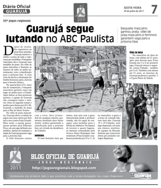 Diário Oficial
 GUARUJÁ
                                                                                                                                                               sextA-feiRA
                                                                                                                                                               29 de julho de 2011
                                                                                                                                                                                          7
55º jogos regionais


       guarujá segue                                                                                                                                         Basquete masculino
                                                                                                                                                             ganhou prata; vôlei de


   lutando no ABC Paulista
                                                                                                                                                             praia masculino e feminino
                                                                                                                                                             garantem vaga para a
                                                                                                                                                             próxima fase



D
             epois de resulta-
                                    Fotos Guilherme Novaes




             dos expressivos na
             terça-feira passada,                                                                                                                                   têNis de mesa
             Guarujá manteve a                                                                                                                                          No masculino de tênis de
média e acima de tudo a espe-                                                                                                                                       mesa, com atletas até 21 anos,
rança por medalhas. O basquete                                                                                                                                      após uma derrota para Praia
masculino deu a Guarujá uma                                                                                                                                         Grande por 3 a 0 no primeiro
medalha de prata. No vôlei de                                                                                                                                       jogo, Guarujá venceu o segun-
praia masculino e feminino as                                                                                                                                       do, contra Cubatão , também
chances de subir ao pódio au-                                                                                                                                       por 3 a 0. Também com atletas
mentaram, com a classificação                                                                                                                                       até 21 anos, as meninas de
para a próxima fase. A nota                                                                                                                                         Guarujá perderam a partida: 3
ruim do dia foi a eliminação do                                                                                                                                     x 0 para Pedro de Toledo.
futebol feminino após a derrota
para a favorita Osasco.
    Na quarta-feira (27), nono
dia de competição, o basquete
masculino garantiu mais um
lugar no pódio para a Cidade.
Após liderar os dois primeiros
quartos, a equipe de Guarujá
não conseguiu impor o mes-
mo ritmo no segundo tempo e
perdeu para Santos por 62 a 56,
trazendo a medalha de prata
para a Ilha de Santo Amaro.
    No vôlei de praia masculi-
no, Guarujá abriu a rodada de                                com a sorte, fator primor-        tentou, mas nem com a garra        no masculino, a garra e
jogos com uma vitória por dois                               dial em qualquer esporte, que,    demonstrada desde a primeira       a força de vontade fala-
sets a zero contra Praia Grande.                             mesmo perdendo para Santo         rodada, não foi capaz de con-      ram mais alto. Guarujá
Mais tarde, a equipe guaru-                                  André, acabou garantindo a        seguir uma medalha para a          19 x 19 Cubatão, num
jaense perdeu para Ribeirão                                  classificação para a próxima      Pérola do Atlântico. Na disputa    jogo disputado, em mais
Pires, em um jogo definido nos                               fase, em virtude da desistência   de terceiro e quarto lugares,      um clássico envolven-
detalhes. Apesar do resultado, a                             de Cubatão.                       as meninas comandadas pela         do equipes da Baixada
dupla de Guarujá garantiu vaga                                                                 técnica Sônia Rodrigues não        Santista que concorrem
para a próxima fase.                                         haNdebol                          resistiram à Praia Grande e aca-   direto por posições nos
    O vôlei feminino contou                                     O time feminino bem que        baram perdendo por 23 a 11. Já     Jogos Regionais.




                                    http://jogosregionais.blogspot.com
 
