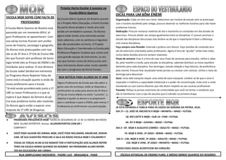 Projeto Horta Escolar é sucesso na
                                                     Escola Mário Queiroz
                                                                                              DICAS PARA UM BOM ENEM
ESCOLA MQR SOFRE COM FALTA DE Na Escola Mário Queiroz do Rosário aconte-
                                                                                              Organização: Cada um tem seu ritmo. Determine seu horário de estudo sem se preocupar
        PROFESSORES           ce o Projeto Mais Educação, a Horta Escolar                     com o horário escolhido pelo colega, procure observar os melhores horários para não haver
A Escola Mário Queiroz do Rosário está       faz parte desse projeto e neste ano está         problemas futuros.
passando por um momento difícil, al-         sendo um verdadeiro sucesso. Os Alunos           Dedicação: Procure revisaras matérias do dia e mantenha os conteúdos em dia através de
                                             agora estão tendo uma merenda escolar            exercícios. Procure dividir seu tempo igualmente entre as disciplinas. É comum priorizar o
guns Professores se aposentaram. Com
                                             mais saborosa, com as verduras e legumes         estudo das disciplinas discursivas mas lembre-se de que o importante é fazer a diferença
isso várias turmas ficaram sem profes-
                                             que são produzidos na horta. O Projeto           com outras disciplinas.
sores de historia, sociologia e geografia.
                                                                                              Faça sempre uma Revisão: Intercale a prática com leitura. Faça revisões de conteúdo atra-
Os Alunos mais preocupados com isso          Mais Educação é Coordenado na Escola pela
                                                                                              vés de exercícios orientados pelos professores. Agora é hora de “grudar” ainda mais neles,
são os do 3º Ano e 2º EJA do Ensino Mé-      Professora Regiane Cardoso que conta com
                                                                                              nunca deixa dúvidas procure sempre respostas.
dio que ficaram sem professor de Socio-      uma grande equipe de Instrutores, os alu-
                                                                                              Finais de semana: Esse é a hora de usar seus finais de semanas para estudos. Utilize o sába-
                                             nos que tomam conta da Horta junto com
logia tendo eles as Provas do ENEM e do                                                       do, pela manhã e a tarde, para estudar as disciplinas, sabendo distribuir as horas equilibra-
                                             seus instrutores dizem estar muito satisfei-     damente para cada disciplina. Aos domingos, estude redação e faça leituras, de preferência
Vestibular para realizar. A vice-diretora
                                             tos com o progresso da Horta Escolar.            pela manhã. Procure ficar atualizado lendo jornais ou revistar com notícias. Utilize o resto do
da Escola Isabel Setúbal em entrevista
ao Programa Aluno Repórter falou de                                                           domingo para descansar.
                                              BOA NOTÍCIA PARA ALUNOS DO 3º ANO               Sono: Uma vida tranquila requer uma noite de sono tranquila. Lembre-se de que o sono é
como está à situação quanto à vinda de
                                             Alguns Professores da Escola que vão aderir a    reparador e melhora a capacidade intelectual e o poder de concentração. Evite virar a noite
novos professores para a Escola.
                                             greve caso ela aconteça, estão se dispondo a     estudando ou com outros afazeres que não dizem respeito ao seu sucesso profissional.
“Já está sendo providenciado junto a 1ª
                                             continuarem as aulas para alunos do 3º Ano e     Passado: Refaça as provas anteriores da universidade que você vai tentar o vestibular que
URE os novos Professores e o que se                                                           vão te familiarizar com o tipo de assunto que é cobrado na primeira etapa.
                                             2º Eja do Ensino Médio no estilo “cursinho”, o
espera é que depois da Semana da pá-         objetivo é ajudar os alunos a se prepararem
tria esse problema tenha sido resolvido.     para o vestibular e para o ENEM, pelo menos 7
Os Alunos agora estão a esperar uma          Professores já confirmaram sua participação.     JÁ ESTÁ DEFINIDA A TABELA PARA OS JOGOS DA SEMANA DA PÁTRIA. VEJA:
resposta da 1ª URE de Bragança.                                                               DIA 1º—12. JOSÉ DE ANCHIETA X MQR—INFANTIL—MASC—FUTSAL

                                                                                                       18. RIO CAETÉ X MQR—SUB 14—FEM—FUTSAL
      PROGRAMA FREQUÊNCIA MQR TODAS AS SEGUNDAS DE 12 AS 13 HORAS NA RÁDIO
                                                                                                       44. IST X MQR—JUVENIL—MASC—FUTSAL
      WEB ALUNO REPÓRTER. Acesse: ALUNOREPORTER.COM.BR E
      CONFIRA!!!                                                                              DIA 2—87. MQR X AUGUSTO CORRÊA—ADULTO—MASC—FUTSAL

      VOCÊ PODE AJUDAR NO JORNAL MQR, VOCÊ PODE RECLAMAR, ANUNCIAR, DENUN-                            74. MQR X VENC. 2º JOGO—MIRIN—MASC—FUTSAL
      CIAR. DÊ SUA SUGESTÃO PROCURE A SALA DA RÁDIO ESCOLA MQR E COLABORE!!!
                                                                                              DIA 3—136. MQR X VENC. 3º JOGO—ADULTO—MASC—FUTSAL
      TODAS AS TERÇAS AS 08:10 DA MANHÃ TEM A PARTICIPAÇÃO DOS ALUNOS REPÓR-                         152. MQR X VENC. 3º JOGO—INFANTO—MASC—FUTSAL
      TERES DA ESCOLA MÁRIO QUEIROZ DO ROSÁRIO NO PROGRAMA ALUNO REPÓR-
                                                                                              TODOS ESSES JOGOS ACONTECEM NO COROLÃO.
      TER NA EDUCADORA AM 1390KH.
           RUA SIMPLICIANO MEDEIROS - PADRE LUIZ - BRAGANÇA - PARÁ                                ESCOLA ESTADUAL DE ENSINO FUND. E MÉDIO MÁRIO QUEIROZ DO ROSÁRIO
 