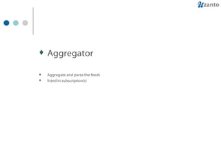 Aggregator Aggregate and parse the feeds listed in subscription(s) 