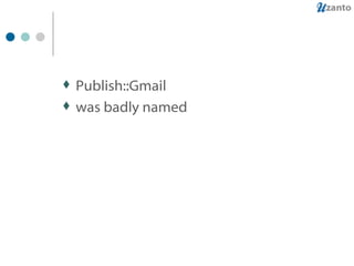 Publish::Gmail was badly named 