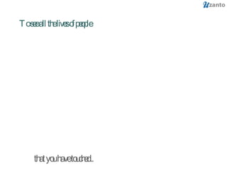 To see all the lives of people that you have touched.. 