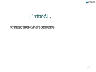 I’m thankful … for the sad times you’ve helped me bare. 