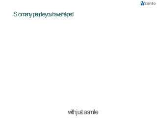 So many people you have helped with just a smile 