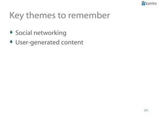 Key themes to remember Social networking User-generated content 