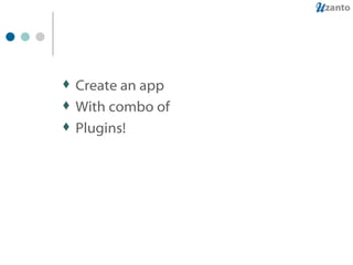 Create an app With combo of Plugins! 