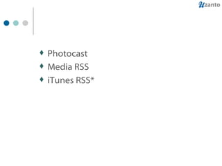 Photocast Media RSS iTunes RSS* 