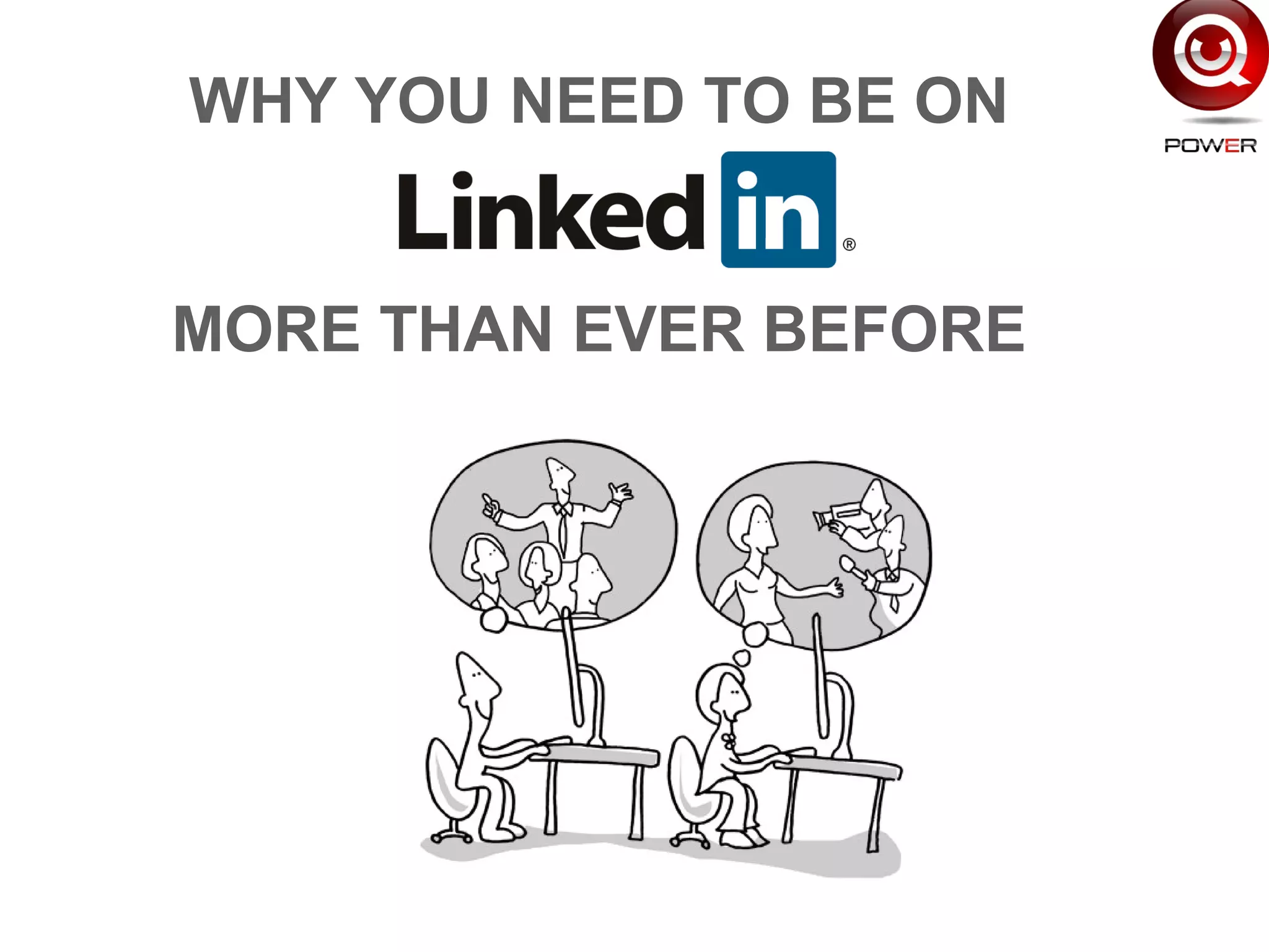 WHY YOU NEED TO BE ON
MORE THAN EVER BEFORE
 