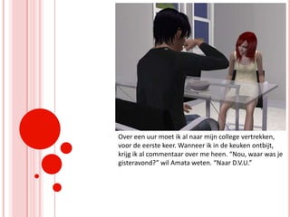 Over een uur moet ik al naar mijn college vertrekken, voor de eerste keer. Wanneer ik in de keuken ontbijt, krijg ik al commentaar over me heen. “Nou, waar was je gisteravond?” wil Amata weten. “Naar D.V.U.”