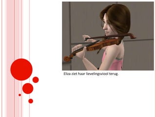 Eliza ziet haar lievelingsviool terug.