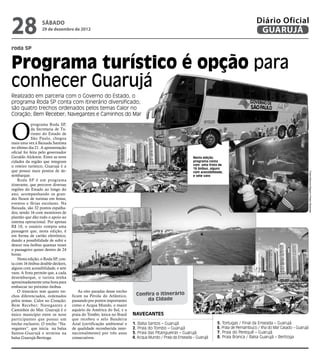 28                sábado
                  29 de dezembro de 2012
                                                                                                                                              Diário Oficial
                                                                                                                                               GUARUJÁ
roda SP


Programa turístico é opção para
conhecer Guarujá
Realizado em parceria com o Governo do Estado, o
programa Roda SP conta com itinerário diversificado;
são quatro trechos ordenados pelos temas Calor no
Coração; Bem Receber; Navegantes e Caminhos do Mar



O
             programa Roda SP,
             da Secretaria de Tu-
             rismo do Estado de
             São Paulo, chegou
mais uma vez à Baixada Santista
no último dia 21. A apresentação
oficial foi feita pelo governador
Geraldo Alckmin. Entre as nove                                                                           Nesta edição,
cidades da região que integram                                                                           programa conta
o roteiro turístico, Guarujá é a                                                                         com uma frota de
                                                                                                         16 ônibus, alguns
que possui mais pontos de de-                                                                            com acessibilidade,




                                                                                                                                                                                Fotos Marcos Miguel e Pedro Rezende
sembarque.                                                                                               e sete vans
    Roda SP é um programa
itinerante, que percorre diversas
regiões do Estado ao longo do
ano, acompanhando os gran-
des fluxos de turistas em festas,
eventos e férias escolares. Na
Baixada, são 32 pontos espalha-
dos, sendo 16 com monitores de
plantão que dão todo o apoio ao
sistema operacional. Por apenas
R$ 10, o usuário compra uma
passagem que, nesta edição, é
em forma de cartão eletrônico,
dando a possibilidade de subir e
descer nos ônibus quantas vezes
o passageiro quiser dentro de 24
horas.
    Nesta edição, o Roda SP, con-
ta com 16 ônibus double-deckers,
alguns com acessibilidade, e sete
vans. A frota permite que, a cada
desembarque, o turista tenha
aproximadamente uma hora para
embarcar no próximo ônibus.
    O itinerário tem quatro tre-        As oito paradas desse trecho
chos diferenciados, ordenados       ficam na Pérola do Atlântico,        Confira o itinerário
pelos temas: Calor no Coração;      passando por pontos importantes          da Cidade
Bem Receber; Navegantes e           como o Acqua Mundo, o maior
Caminhos do Mar. Guarujá é o        aquário da América do Sul, e a
único município entre os nove       praia do Tombo, única no Brasil    Navegantes
participantes que possui um         que recebeu o selo Bandeira
trecho exclusivo. O trecho “Na-     Azul (certificação ambiental e     1. Balsa Santos – Guarujá                        5. Tortugas / Final da Enseada – Guarujá
vegantes”, que inicia na balsa      de qualidade reconhecida inter-    2. Praia do Tombo – Guarujá                      6. Praia de Pernambuco / Ilha do Mar Casado – Guarujá
Santos-Guarujá e termina na         nacionalmente) por três anos       3. Praia das Pitangueiras – Guarujá              7. Praia do Perequê – Guarujá
balsa Guarujá-Bertioga.             consecutivos.                      4. Acqua Mundo / Praia da Enseada – Guarujá      8. Praia Branca / Balsa Guarujá – Bertioga
 