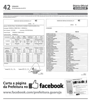 42                 sábado
                   29 de dezembro de 2012
                                                                                                                                                               Diário Oficial
                                                                                                                                                                GUARUJÁ

                                                                    defesa e convivência social
Conforme determina os parágrafos 4º e 5º do Art. 2º do Decreto 8.633, de 29/01/2009, alterado pelo Decreto 8.963, de 29/036/2010, segue abaixo a publicação da Ordem de Serviço alterando a Ordem
de Serviço anterior da linha 11.




Curta a página
da Prefeitura no
www.facebook.com/prefeitura.guaruja
 