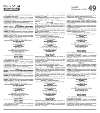 Diário Oficial
 GUARUJÁ
                                                                                                                                                sábado
                                                                                                                                                29 de dezembro de 2012
                                                                                                                                                                                    49
A MESA DIRETORA DA CÂMARA MUNICIPAL DE GUARUJÁ, no                 Federal, Resoluções nºs 030/91 e Leis Municipais nº 2.875/2001,    CONSIDERANDO o disposto nos autos do processo administrati-
uso de suas atribuições legais, e                                  3.195/2005 e 3.731/2009;                                           vo nº 012/2010 e na Ordem de Serviço nº 002/2010; e
CONSIDERANDO o que dispõe o artigo 37, II da Constituição          CONSIDERANDO o disposto nos autos do processo administrati-        CONSIDERANDO ainda o Processo Administrativo nº 398/2012,
Federal, Resoluções nºs 030/91 e Leis Municipais nº 2.875/2001,    vo nº 012/2010 e na Ordem de Serviço nº 002/2010; e                                           R E S O L V E:
3.195/2005 e 3.731/2009;                                           CONSIDERANDO ainda o Processo Administrativo nº                    Artigo 1º - Exonerar o Senhor ANTONIO JOSE DA SILVA do Car-
CONSIDERANDO o disposto nos autos do processo administrati-        398/2012,                                                          go em Comissão de Chefe de Gabinete, Símbolo CG do quadro
vo nº 012/2010 e na Ordem de Serviço nº 002/2010; e                                           R E S O L V E:                          de pessoal da Câmara Municipal de Guarujá, a partir de 31 de
CONSIDERANDO ainda o Processo Administrativo nº 398/2012,          Artigo 1º - Exonerar o Senhor AILTON MIGUEL DE SOUZA do            dezembro de 2012.
                           R E S O L V E:                          Cargo em Comissão de Chefe de Gabinete, Símbolo CG do qua-         Artigo 2º - As despesas decorrentes da execução do presente
Artigo 1º - Exonerar a Senhora SARA DOS SANTOS LIMA do             dro de pessoal da Câmara Municipal de Guarujá, a partir de 31      Ato correrão por conta das verbas próprias do orçamento vigen-
Cargo em Comissão de Auxiliar Parlamentar, Símbolo CC-4 do         de dezembro de 2012.                                               te, afetas ao Poder Legislativo.
quadro de pessoal da Câmara Municipal de Guarujá, a partir de      Artigo 2º - As despesas decorrentes da execução do presente        Artigo 3º - Este Ato entrará em vigor na data de sua publicação,
31 de dezembro de 2012.                                            Ato correrão por conta das verbas próprias do orçamento vigen-     gerando seus efeitos a partir de 31 de dezembro do corrente,
Artigo 2º - As despesas decorrentes da execução do presente        te, afetas ao Poder Legislativo.                                   revogadas as disposições em contrário.
Ato correrão por conta das verbas próprias do orçamento vigen-     Artigo 3º - Este Ato entrará em vigor na data de sua publicação,                 Registre-se. Cumpra-se. Dê-se ciência.
te, afetas ao Poder Legislativo.                                   gerando seus efeitos a partir de 31 de dezembro do corrente,         Câmara Municipal de Guarujá, em 20 de dezembro de 2012.
Artigo 3º - Este Ato entrará em vigor na data de sua publicação,   revogadas as disposições em contrário.                                                  José Carlos Rodriguez
gerando seus efeitos a partir de 31 de dezembro do corrente,                     Registre-se. Cumpra-se. Dê-se ciência.                                           Presidente
revogadas as disposições em contrário.                               Câmara Municipal de Guarujá, em 20 de dezembro de 2012.          		                  Marcelo Teixeira Mariano		
              Registre-se. Cumpra-se. Dê-se ciência.                                    José Carlos Rodriguez                                                    1º Secretário
  Câmara Municipal de Guarujá, em 20 de dezembro de 2012.                                      Presidente                                                  Candido Garcia Alonso
                     José Carlos Rodriguez                         		                  Marcelo Teixeira Mariano		                                                2º Secretário
                            Presidente                                                        1º Secretário                                            Registrado no livro competente.
		                  Marcelo Teixeira Mariano		                                          Candido Garcia Alonso                                    Secretaria da Câmara Municipal de Guarujá,
                           1º Secretário                                                      2º Secretário                                             em 20 de dezembro de 2012.
                     Candido Garcia Alonso                                          Registrado no livro competente.                                       Carlos Antonio de Sousa
                           2º Secretário                                      Secretaria da Câmara Municipal de Guarujá,                                      Secretário Geral
                 Registrado no livro competente.                                     em 20 de dezembro de 2012.
           Secretaria da Câmara Municipal de Guarujá,                                  Carlos Antonio de Sousa                                               MESA DA CÂMARA
                  em 20 de dezembro de 2012.                                               Secretário Geral                                                   ATO Nº 118/2012
                    Carlos Antonio de Sousa                                                                                           A MESA DIRETORA DA CÂMARA MUNICIPAL DE GUARUJÁ, no
                        Secretário Geral                                                  MESA DA CÂMARA                              uso de suas atribuições legais, e
                                                                                           ATO Nº 116/2012                            CONSIDERANDO o que dispõe o artigo 37, II da Constituição
                        MESA DA CÂMARA                             A MESA DIRETORA DA CÂMARA MUNICIPAL DE GUARUJÁ, no                 Federal, Resoluções nºs 030/91 e Leis Municipais nº 2.875/2001,
                         ATO Nº 114/2012                           uso de suas atribuições legais, e                                  3.195/2005 e 3.731/2009;
A MESA DIRETORA DA CÂMARA MUNICIPAL DE GUARUJÁ, no                 CONSIDERANDO o que dispõe o artigo 37, II da Constituição          CONSIDERANDO o disposto nos autos do processo administrati-
uso de suas atribuições legais, e                                  Federal, Resoluções nºs 030/91 e Leis Municipais nº 2.875/2001,    vo nº 012/2010 e na Ordem de Serviço nº 002/2010; e
CONSIDERANDO o que dispõe o artigo 37, II da Constituição          3.195/2005 e 3.731/2009;                                           CONSIDERANDO ainda o Processo Administrativo nº 398/2012,
Federal, Resoluções nºs 030/91 e Leis Municipais nº 2.875/2001,    CONSIDERANDO o disposto nos autos do processo administrati-                                   R E S O L V E:
3.195/2005 e 3.731/2009;                                           vo nº 012/2010 e na Ordem de Serviço nº 002/2010; e                Artigo 1º - Exonerar o Senhor APARECIDO DOS SANTOS do
CONSIDERANDO o disposto nos autos do processo administrati-        CONSIDERANDO ainda o Processo Administrativo nº 398/2012,          Cargo em Comissão de Chefe de Gabinete, Símbolo CG do qua-
vo nº 012/2010 e na Ordem de Serviço nº 002/2010; e                                           R E S O L V E:                          dro de pessoal da Câmara Municipal de Guarujá, a partir de 31
CONSIDERANDO ainda o Processo Administrativo nº 398/2012,          Artigo 1º - Exonerar a Senhora AMANDA ANDERSON CAMPOS              de dezembro de 2012.
                            R E S O L V E:                         PIRES do Cargo em Comissão de Chefe de Gabinete, Símbolo           Artigo 2º - As despesas decorrentes da execução do presente
Artigo 1º - Exonerar a Senhora SOLANGE DA SILVA MARQUES            CG do quadro de pessoal da Câmara Municipal de Guarujá, a          Ato correrão por conta das verbas próprias do orçamento vigen-
ERASMO do Cargo em Comissão de Auxiliar Parlamentar, Sím-          partir de 31 de dezembro de 2012.                                  te, afetas ao Poder Legislativo.
bolo CC-4 do quadro de pessoal da Câmara Municipal de Guaru-       Artigo 2º - As despesas decorrentes da execução do presente        Artigo 3º - Este Ato entrará em vigor na data de sua publicação,
já, a partir de 31 de dezembro de 2012.                            Ato correrão por conta das verbas próprias do orçamento vigen-     gerando seus efeitos a partir de 31 de dezembro do corrente,
Artigo 2º - As despesas decorrentes da execução do presente        te, afetas ao Poder Legislativo.                                   revogadas as disposições em contrário.
Ato correrão por conta das verbas próprias do orçamento vigen-     Artigo 3º - Este Ato entrará em vigor na data de sua publicação,                 Registre-se. Cumpra-se. Dê-se ciência.
te, afetas ao Poder Legislativo.                                   gerando seus efeitos a partir de 31 de dezembro do corrente,         Câmara Municipal de Guarujá, em 20 de dezembro de 2012.
Artigo 3º - Este Ato entrará em vigor na data de sua publicação,   revogadas as disposições em contrário.                                                  José Carlos Rodriguez
gerando seus efeitos a partir de 31 de dezembro do corrente,                     Registre-se. Cumpra-se. Dê-se ciência.                                           Presidente
revogadas as disposições em contrário.                               Câmara Municipal de Guarujá, em 20 de dezembro de 2012.          		                  Marcelo Teixeira Mariano		
               Registre-se. Cumpra-se. Dê-se ciência.                                   José Carlos Rodriguez                                                    1º Secretário
  Câmara Municipal de Guarujá, em 20 de dezembro de 2012.                                      Presidente                                                  Candido Garcia Alonso
                      José Carlos Rodriguez                        		                  Marcelo Teixeira Mariano		                                                2º Secretário
                             Presidente                                                       1º Secretário                                            Registrado no livro competente.
		                   Marcelo Teixeira Mariano		                                         Candido Garcia Alonso                                    Secretaria da Câmara Municipal de Guarujá,
                            1º Secretário                                                     2º Secretário                                             em 20 de dezembro de 2012.
                      Candido Garcia Alonso                                         Registrado no livro competente.                                       Carlos Antonio de Sousa
                            2º Secretário                                     Secretaria da Câmara Municipal de Guarujá,                                      Secretário Geral
                  Registrado no livro competente.                                    em 20 de dezembro de 2012.
            Secretaria da Câmara Municipal de Guarujá,                                 Carlos Antonio de Sousa                                              MESA DA CÂMARA
                    em 20 de dezembro de 2012.                                             Secretário Geral                                                 ATO Nº 119/2012
                     Carlos Antonio de Sousa                                                                                          A MESA DIRETORA DA CÂMARA MUNICIPAL DE GUARUJÁ, no
                         Secretário Geral                                                MESA DA CÂMARA                               uso de suas atribuições legais, e
                                                                                         ATO Nº 117/2012                              CONSIDERANDO o que dispõe o artigo 37, II da Constituição
                      MESA DA CÂMARA                               A MESA DIRETORA DA CÂMARA MUNICIPAL DE GUARUJÁ, no                 Federal, Resoluções nºs 030/91 e Leis Municipais nº 2.875/2001,
                      ATO Nº 115/2012                              uso de suas atribuições legais, e                                  3.195/2005 e 3.731/2009;
A MESA DIRETORA DA CÂMARA MUNICIPAL DE GUARUJÁ, no                 CONSIDERANDO o que dispõe o artigo 37, II da Constituição          CONSIDERANDO o disposto nos autos do processo administrati-
uso de suas atribuições legais, e                                  Federal, Resoluções nºs 030/91 e Leis Municipais nº 2.875/2001,    vo nº 012/2010 e na Ordem de Serviço nº 002/2010; e
CONSIDERANDO o que dispõe o artigo 37, II da Constituição          3.195/2005 e 3.731/2009;                                           CONSIDERANDO ainda o Processo Administrativo nº 398/2012,
 