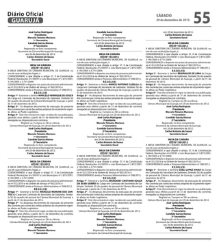 Diário Oficial
 GUARUJÁ
                                                                                                                                                sábado
                                                                                                                                                29 de dezembro de 2012
                                                                                                                                                                                    55
            José Carlos Rodriguez                                                      Candido Garcia Alonso                                           em 20 de dezembro de 2012.
                  Presidente                                                                2º Secretário                                               Carlos Antonio de Sousa
		         Marcelo Teixeira Mariano		                                             Registrado no livro competente.                                           Secretário Geral
                 1º Secretário                                               Secretaria da Câmara Municipal de Guarujá,
            Candido Garcia Alonso                                                   em 20 de dezembro de 2012.                                               MESA DA CÂMARA
                 2º Secretário                                                        Carlos Antonio de Sousa                                                 ATO Nº 155/2012
       Registrado no livro competente.                                                    Secretário Geral                            A MESA DIRETORA DA CÂMARA MUNICIPAL DE GUARUJÁ, no
  Secretaria da Câmara Municipal de Guarujá,                                                                                          uso de suas atribuições legais, e
         em 20 de dezembro de 2012.                                                       MESA DA CÂMARA                              CONSIDERANDO o que dispõe o artigo 37, II da Constituição
           Carlos Antonio de Sousa                                                         ATO Nº 153/2012                            Federal, Resoluções nºs 030/91 e Leis Municipais nº 2.875/2001,
               Secretário Geral                                    A MESA DIRETORA DA CÂMARA MUNICIPAL DE GUARUJÁ, no                 3.195/2005 e 3.731/2009;
                                                                   uso de suas atribuições legais, e                                  CONSIDERANDO o disposto nos autos do processo administrati-
                       MESA DA CÂMARA                              CONSIDERANDO o que dispõe o artigo 37, II da Constituição          vo nº 012/2010 e na Ordem de Serviço nº 002/2010; e
                        ATO Nº 151/2012                            Federal, Resoluções nºs 030/91 e Leis Municipais nº 2.875/2001,    CONSIDERANDO ainda o Processo Administrativo nº 398/2012,
A MESA DIRETORA DA CÂMARA MUNICIPAL DE GUARUJÁ, no                 3.195/2005 e 3.731/2009;                                                                      R E S O L V E:
uso de suas atribuições legais, e                                  CONSIDERANDO o disposto nos autos do processo administrati-        Artigo 1º - Exonerar o Senhor REGINALDO DE LIMA do Cargo
CONSIDERANDO o que dispõe o artigo 37, II da Constituição          vo nº 012/2010 e na Ordem de Serviço nº 002/2010; e                em Comissão de Secretário de Gabinete, Símbolo SG do quadro
Federal, Resoluções nºs 030/91 e Leis Municipais nº 2.875/2001,    CONSIDERANDO ainda o Processo Administrativo nº 398/2012,          de pessoal da Câmara Municipal de Guarujá, a partir de 31 de
3.195/2005 e 3.731/2009;                                                                      R E S O L V E:                          dezembro de 2012.
CONSIDERANDO o disposto nos autos do processo administrati-        Artigo 1º - Exonerar o Senhor MARCO ANTONIO CAZELLA do             Artigo 2º - As despesas decorrentes da execução do presente
vo nº 012/2010 e na Ordem de Serviço nº 002/2010; e                Cargo em Comissão de Secretário de Gabinete, Símbolo SG do         Ato correrão por conta das verbas próprias do orçamento vigen-
CONSIDERANDO ainda o Processo Administrativo nº 398/2012,          quadro de pessoal da Câmara Municipal de Guarujá, a partir de      te, afetas ao Poder Legislativo.
                           R E S O L V E:                          31 de dezembro de 2012.                                            Artigo 3º - Este Ato entrará em vigor na data de sua publicação,
Artigo 1º - Exonerar o Senhor MARCELO HENRIQUE DE SOUZA            Artigo 2º - As despesas decorrentes da execução do presente        gerando seus efeitos a partir de 31 de dezembro do corrente,
do Cargo em Comissão de Secretário de Gabinete, Símbolo SG         Ato correrão por conta das verbas próprias do orçamento vigen-     revogadas as disposições em contrário.
do quadro de pessoal da Câmara Municipal de Guarujá, a partir      te, afetas ao Poder Legislativo.                                                 Registre-se. Cumpra-se. Dê-se ciência.
de 31 de dezembro de 2012.                                         Artigo 3º - Este Ato entrará em vigor na data de sua publicação,     Câmara Municipal de Guarujá, em 20 de dezembro de 2012.
Artigo 2º - As despesas decorrentes da execução do presente        gerando seus efeitos a partir de 31 de dezembro do corrente,                            José Carlos Rodriguez
Ato correrão por conta das verbas próprias do orçamento vigen-     revogadas as disposições em contrário.                                                         Presidente
te, afetas ao Poder Legislativo.                                                 Registre-se. Cumpra-se. Dê-se ciência.               		                  Marcelo Teixeira Mariano		
Artigo 3º - Este Ato entrará em vigor na data de sua publicação,     Câmara Municipal de Guarujá, em 20 de dezembro de 2012.                                     1º Secretário
gerando seus efeitos a partir de 31 de dezembro do corrente,                            José Carlos Rodriguez                                              Candido Garcia Alonso
revogadas as disposições em contrário.                                                         Presidente                                                        2º Secretário
              Registre-se. Cumpra-se. Dê-se ciência.               		                  Marcelo Teixeira Mariano		                                      Registrado no livro competente.
  Câmara Municipal de Guarujá, em 20 de dezembro de 2012.                                     1º Secretário                                      Secretaria da Câmara Municipal de Guarujá,
                     José Carlos Rodriguez                                              Candido Garcia Alonso                                           em 20 de dezembro de 2012.
                            Presidente                                                        2º Secretário                                               Carlos Antonio de Sousa
		                  Marcelo Teixeira Mariano		                                      Registrado no livro competente.                                           Secretário Geral
                           1º Secretário                                      Secretaria da Câmara Municipal de Guarujá,
                     Candido Garcia Alonso                                           em 20 de dezembro de 2012.                                              MESA DA CÂMARA
                           2º Secretário                                               Carlos Antonio de Sousa                                                ATO Nº 156/2012
                 Registrado no livro competente.                                           Secretário Geral                           A MESA DIRETORA DA CÂMARA MUNICIPAL DE GUARUJÁ, no
           Secretaria da Câmara Municipal de Guarujá,                                                                                 uso de suas atribuições legais, e
                  em 20 de dezembro de 2012.                                              MESA DA CÂMARA                              CONSIDERANDO o que dispõe o artigo 37, II da Constituição
                    Carlos Antonio de Sousa                                                ATO Nº 154/2012                            Federal, Resoluções nºs 030/91 e Leis Municipais nº 2.875/2001,
                        Secretário Geral                           A MESA DIRETORA DA CÂMARA MUNICIPAL DE GUARUJÁ, no                 3.195/2005 e 3.731/2009;
                                                                   uso de suas atribuições legais, e                                  CONSIDERANDO o disposto nos autos do processo administrati-
                       MESA DA CÂMARA                              CONSIDERANDO o que dispõe o artigo 37, II da Constituição          vo nº 012/2010 e na Ordem de Serviço nº 002/2010; e
                        ATO Nº 152/2012                            Federal, Resoluções nºs 030/91 e Leis Municipais nº 2.875/2001,    CONSIDERANDO ainda o Processo Administrativo nº 398/2012,
A MESA DIRETORA DA CÂMARA MUNICIPAL DE GUARUJÁ, no                 3.195/2005 e 3.731/2009;                                                                      R E S O L V E:
uso de suas atribuições legais, e                                  CONSIDERANDO o disposto nos autos do processo administrati-        Artigo 1º - Exonerar a Senhora SUELI LOPEZ VIANA do Cargo
CONSIDERANDO o que dispõe o artigo 37, II da Constituição          vo nº 012/2010 e na Ordem de Serviço nº 002/2010; e                em Comissão de Secretária de Gabinete, Símbolo SG do quadro
Federal, Resoluções nºs 030/91 e Leis Municipais nº 2.875/2001,    CONSIDERANDO ainda o Processo Administrativo nº 398/2012,          de pessoal da Câmara Municipal de Guarujá, a partir de 31 de
3.195/2005 e 3.731/2009;                                                                      R E S O L V E:                          dezembro de 2012.
CONSIDERANDO o disposto nos autos do processo administrati-        Artigo 1º - Exonerar a Senhora MARGARET CRISTIANE SOUZA            Artigo 2º - As despesas decorrentes da execução do presente
vo nº 012/2010 e na Ordem de Serviço nº 002/2010; e                DA SILVA SAIBRO do Cargo em Comissão de Secretária de Ga-          Ato correrão por conta das verbas próprias do orçamento vigen-
CONSIDERANDO ainda o Processo Administrativo nº 398/2012,          binete, Símbolo SG do quadro de pessoal da Câmara Municipal        te, afetas ao Poder Legislativo.
                           R E S O L V E:                          de Guarujá, a partir de 31 de dezembro de 2012.                    Artigo 3º - Este Ato entrará em vigor na data de sua publicação,
Artigo 1º - Exonerar o Senhor MARCELO MORONE DOS SAN-              Artigo 2º - As despesas decorrentes da execução do presente        gerando seus efeitos a partir de 31 de dezembro do corrente,
TOS do Cargo em Comissão de Secretário de Gabinete, Símbo-         Ato correrão por conta das verbas próprias do orçamento vigen-     revogadas as disposições em contrário.
lo SG do quadro de pessoal da Câmara Municipal de Guarujá, a       te, afetas ao Poder Legislativo.                                                 Registre-se. Cumpra-se. Dê-se ciência.
partir de 31 de dezembro de 2012.                                  Artigo 3º - Este Ato entrará em vigor na data de sua publicação,     Câmara Municipal de Guarujá, em 20 de dezembro de 2012.
Artigo 2º - As despesas decorrentes da execução do presente        gerando seus efeitos a partir de 31 de dezembro do corrente,                            José Carlos Rodriguez
Ato correrão por conta das verbas próprias do orçamento vigen-     revogadas as disposições em contrário.                                                         Presidente
te, afetas ao Poder Legislativo.                                                 Registre-se. Cumpra-se. Dê-se ciência.               		                  Marcelo Teixeira Mariano		
Artigo 3º - Este Ato entrará em vigor na data de sua publicação,     Câmara Municipal de Guarujá, em 20 de dezembro de 2012.                                     1º Secretário
gerando seus efeitos a partir de 31 de dezembro do corrente,                            José Carlos Rodriguez                                              Candido Garcia Alonso
revogadas as disposições em contrário.                                                         Presidente                                                        2º Secretário
              Registre-se. Cumpra-se. Dê-se ciência.               		                  Marcelo Teixeira Mariano		                                      Registrado no livro competente.
  Câmara Municipal de Guarujá, em 20 de dezembro de 2012.                                     1º Secretário                                      Secretaria da Câmara Municipal de Guarujá,
                     José Carlos Rodriguez                                              Candido Garcia Alonso                                           em 20 de dezembro de 2012.
                            Presidente                                                        2º Secretário                                               Carlos Antonio de Sousa
		                  Marcelo Teixeira Mariano		                                      Registrado no livro competente.                                           Secretário Geral
                           1º Secretário                                      Secretaria da Câmara Municipal de Guarujá,
 