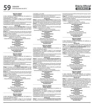 59                  sábado
                    29 de dezembro de 2012
                                                                                                                                                                      Diário Oficial
                                                                                                                                                                       GUARUJÁ
                       MESA DA CÂMARA                              3.195/2005 e 3.731/2009;                                            do quadro de pessoal da Câmara Municipal de Guarujá, a partir
                        ATO Nº 176/2012                            CONSIDERANDO o disposto nos autos do processo administrativo        de 2 de janeiro de 2013.
A MESA DIRETORA DA CÂMARA MUNICIPAL DE GUARUJÁ, no                 nº 012/2010 e na Ordem de Serviço nº 002/2010; e                    Artigo 2º - As despesas decorrentes da execução do presente
uso de suas atribuições legais, e                                  CONSIDERANDO ainda o Processo Administrativo nº 408/2012,           Ato correrão por conta das verbas próprias do orçamento vigen-
CONSIDERANDO o que dispõe o artigo 37, II da Constituição                                     R E S O L V E:                           te, afetas ao Poder Legislativo.
Federal, Resoluções nºs 030/91 e Leis Municipais nº 2.875/2001,    Artigo 1º - Exonerar o Senhor Marcos França do Cargo em Comis-      Artigo 3º - Este Ato entrará em vigor na data de sua publicação,
3.195/2005 e 3.731/2009;                                           são de Assessor Parlamentar, Símbolo CC-2, do quadro de pessoal     revogadas as disposições em contrário.
CONSIDERANDO o disposto nos autos do processo administrativo       da Câmara Municipal de Guarujá, a partir de 2 de janeiro de 2013.                 Registre-se. Cumpra-se. Dê-se ciência.
nº 012/2010 e na Ordem de Serviço nº 002/2010; e                   Artigo 2º - As despesas decorrentes da execução do presente           Câmara Municipal de Guarujá, em 21 de dezembro de 2012.
CONSIDERANDO ainda o Processo Administrativo nº 406/2012,          Ato correrão por conta das verbas próprias do orçamento vigen-                           José Carlos Rodriguez
                           R E S O L V E:                          te, afetas ao Poder Legislativo.                                                                Presidente
Artigo 1º - Exonerar a Senhora Maristela Alves do Cargo em         Artigo 3º - Este Ato entrará em vigor na data de sua publicação,    		                  Marcelo Teixeira Mariano		
Comissão de Assessora Parlamentar, Símbolo CC-2, do quadro         revogadas as disposições em contrário.                                                         1º Secretário
de pessoal da Câmara Municipal de Guarujá, a partir de 2 de ja-                  Registre-se. Cumpra-se. Dê-se ciência.                                     Candido Garcia Alonso
neiro de 2013.                                                       Câmara Municipal de Guarujá, em 21 de dezembro de 2012.                                      2º Secretário
Artigo 2º - As despesas decorrentes da execução do presente                             José Carlos Rodriguez                                           Registrado no livro competente.
Ato correrão por conta das verbas próprias do orçamento vigen-                                 Presidente                                         Secretaria da Câmara Municipal de Guarujá,
te, afetas ao Poder Legislativo.                                   		                  Marcelo Teixeira Mariano		                                        em 21 de dezembro de 2012.
Artigo 3º - Este Ato entrará em vigor na data de sua publicação,                              1º Secretário                                                Carlos Antonio de Sousa
revogadas as disposições em contrário.                                                  Candido Garcia Alonso                                                  Secretário Geral
              Registre-se. Cumpra-se. Dê-se ciência.                                          2º Secretário
  Câmara Municipal de Guarujá, em 20 de dezembro de 2012.                           Registrado no livro competente.                                             MESA DA CÂMARA
                     José Carlos Rodriguez                                    Secretaria da Câmara Municipal de Guarujá,                                        ATO Nº 181/2012
                            Presidente                                               em 21 de dezembro de 2012.                        A MESA DIRETORA DA CÂMARA MUNICIPAL DE GUARUJÁ, no
		                  Marcelo Teixeira Mariano		                                         Carlos Antonio de Sousa                         uso de suas atribuições legais,
                           1º Secretário                                                   Secretário Geral                                                        R E S O L V E:
                     Candido Garcia Alonso                                                                                             Artigo 1º - Fica excluída da relação de Servidores de que trata
                           2º Secretário                                                  MESA DA CÂMARA                               o artigo 2º do Ato da Mesa nº 014/2007, de 1º de fevereiro de
                 Registrado no livro competente.                                           ATO Nº 179/2012                             2007, a servidora ADRIANA DE OLIVEIRA BRANDÃO, Atenden-
           Secretaria da Câmara Municipal de Guarujá,              A MESA DIRETORA DA CÂMARA MUNICIPAL DE GUARUJÁ, no                  te Legislativo, a partir de 2 de janeiro de 2013.
                  em 20 de dezembro de 2012.                       uso de suas atribuições legais, e                                   Artigo 2º - As despesas decorrentes da execução do presente
                    Carlos Antonio de Sousa                        CONSIDERANDO o que dispõe o artigo 37, II da Constituição           Ato correrão por conta das verbas próprias do orçamento vigen-
                        Secretário Geral                           Federal, Resoluções nºs 030/91 e Leis Municipais nº 2.875/2001,     te, afetas ao Poder Legislativo, suplementadas, se necessário.
                                                                   3.195/2005 e 3.731/2009;                                            Artigo 3º - Este Ato entrará em vigor na data de sua publicação,
                       MESA DA CÂMARA                              CONSIDERANDO o disposto nos autos do processo administrativo        revogadas as disposições em contrário.
                        ATO Nº 177/2012                            nº 012/2010 e na Ordem de Serviço nº 002/2010; e                                  Registre-se. Cumpra-se. Dê-se ciência.
A MESA DIRETORA DA CÂMARA MUNICIPAL DE GUARUJÁ, no                 CONSIDERANDO ainda o Processo Administrativo nº 409/2012,             Câmara Municipal de Guarujá, em 27 de dezembro de 2012.
uso de suas atribuições legais, e                                                             R E S O L V E:                                                 José Carlos Rodriguez
CONSIDERANDO o que dispõe o artigo 37, II da Constituição          Artigo 1º - Exonerar o Senhor Antonio Augusto Bombach do                                         Presidente
Federal, Resoluções nºs 030/91 e Leis Municipais nº 2.875/2001,    Cargo em Comissão de Assessor Parlamentar, Símbolo CC-2, do         		                   Marcelo Teixeira Mariano	 		
3.195/2005 e 3.731/2009;                                           quadro de pessoal da Câmara Municipal de Guarujá, a partir de                                   1º Secretário
CONSIDERANDO o disposto nos autos do processo administrativo       2 de janeiro de 2013.                                                                    Candido Garcia Alonso
nº 012/2010 e na Ordem de Serviço nº 002/2010; e                   Artigo 2º - As despesas decorrentes da execução do presente                                     2º Secretário
CONSIDERANDO ainda o Processo Administrativo nº 407/2012,          Ato correrão por conta das verbas próprias do orçamento vigen-                        Registrado no livro competente.
                           R E S O L V E:                          te, afetas ao Poder Legislativo.                                               Secretaria da Câmara Municipal de Guarujá,
Artigo 1º - Exonerar o Senhor Roberto Sander Junior do Cargo       Artigo 3º - Este Ato entrará em vigor na data de sua publicação,                       em 27 de dezembro de 2012.
em Comissão de Assessor Parlamentar, Símbolo CC-2, do qua-         revogadas as disposições em contrário.                                                  Carlos Antonio de Sousa
dro de pessoal da Câmara Municipal de Guarujá, a partir de 2 de                  Registre-se. Cumpra-se. Dê-se ciência.                                          Secretário Geral
janeiro de 2013.                                                     Câmara Municipal de Guarujá, em 21 de dezembro de 2012.
Artigo 2º - As despesas decorrentes da execução do presente                             José Carlos Rodriguez                                                  MESA DA CÂMARA
Ato correrão por conta das verbas próprias do orçamento vigen-                                 Presidente                                                      ATO Nº 182/2012
te, afetas ao Poder Legislativo.                                   		                  Marcelo Teixeira Mariano		                      A MESA DIRETORA DA CÂMARA MUNICIPAL DE GUARUJÁ,
Artigo 3º - Este Ato entrará em vigor na data de sua publicação,                              1º Secretário                            usando das atribuições que lhe são conferidas pelo artigo 27, II
revogadas as disposições em contrário.                                                  Candido Garcia Alonso                          da Lei Orgânica do Município de Guarujá,
              Registre-se. Cumpra-se. Dê-se ciência.                                          2º Secretário                                                       R E S O L V E:
  Câmara Municipal de Guarujá, em 21 de dezembro de 2012.                           Registrado no livro competente.                    Artigo 1º - A despesa orçamentária da Câmara Municipal de Gua-
                     José Carlos Rodriguez                                    Secretaria da Câmara Municipal de Guarujá,               rujá, para o exercício de 2013, de que trata a Lei nº 3.993, de 5 de
                            Presidente                                               em 21 de dezembro de 2012.                        dezembro de 2012, no montante de R$ 37.925.000,00 (trinta e sete
		                  Marcelo Teixeira Mariano                                           Carlos Antonio de Sousa                         milhões, novecentos e vinte e cinco mil reais), será executada na
                           1º Secretário                                                   Secretário Geral                            forma do Orçamento Analítico, constante das tabelas anexas.
                     Candido Garcia Alonso                                                                                             Artigo 2º - O presente Ato entrará em vigor a partir de 1º de
                           2º Secretário                                                 MESA DA CÂMARA                                janeiro de 2013, revogadas as disposições em contrário.
                 Registrado no livro competente.                                           ATO Nº 180/2012                               Câmara Municipal de Guarujá, em 27 de dezembro de 2012.
           Secretaria da Câmara Municipal de Guarujá,              A MESA DIRETORA DA CÂMARA MUNICIPAL DE GUARUJÁ, no                                        José Carlos Rodriguez
                  em 21 de dezembro de 2012.                       uso de suas atribuições legais, e                                                               Presidente
                    Carlos Antonio de Sousa                        CONSIDERANDO o que dispõe o artigo 37, II da Constituição                               Marcelo Teixeira Mariano
                        Secretário Geral                           Federal, Resoluções nºs 030/91 e Leis Municipais nº 2.875/2001,                                1º Secretário
                                                                   3.195/2005 e 3.731/2009;                                                                  Candido Garcia Alonso
                      MESA DA CÂMARA                               CONSIDERANDO o disposto nos autos do processo administrativo                                   2º Secretário
                      ATO Nº 178/2012                              nº 012/2010 e na Ordem de Serviço nº 002/2010; e                                     Registrado no livro competente.
A MESA DIRETORA DA CÂMARA MUNICIPAL DE GUARUJÁ, no                 CONSIDERANDO ainda o Processo Administrativo nº 410/2012,                      Secretaria da Câmara Municipal de Guarujá,
uso de suas atribuições legais, e                                                            R E S O L V E:                                               em 27 de dezembro de 2012.
CONSIDERANDO o que dispõe o artigo 37, II da Constituição          Artigo 1º - Exonerar a Senhora Suely Aparecida Souza da Silva                            Carlos Antonio de Sousa
Federal, Resoluções nºs 030/91 e Leis Municipais nº 2.875/2001,    do Cargo em Comissão de Assessora Parlamentar, Símbolo CC-2,                                 Secretário Geral
 