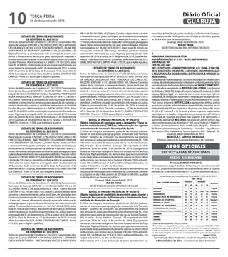 EXTRATO DE TERMO DE ADITAMENTO
DE CONVÊNIO N.º 220/2015.
TermodeAditamentodeConvênion.º220/2015;Convenentes:Mu-
nicípiodeGuarujá(CNPJ/MFn.º44.959.021/0001-04)eaASSOCIA-
ÇÃODEAMIGOSDONÚCLEODEEDUCAÇÃOINFANTILMUNICIPAL
“SUELY MARIA DA SILVA KIDA”(CNPJ/MF n.º 09.224.665/0001-53);
Objeto: Fomentar as atividades da rede municipal de ensino, me-
diante o fornecimento de recurso para aquisição de materiais e
serviçosdestinadosaapoiarasatividadesoperacionaisdaUnidade
Escolar; Processo Administrativo n.º: 24891/171103/2015; Valor
total:R$28.800,00,conformedotaçãoorçamentáriainformadanos
autos;Vigência: prorrogado até 31 de dezembro de 2016, a contar
de 01 de janeiro de 2016; Data de Assinatura: 15 de dezembro de
2015; Guarujá, 28 de dezembro de 2015; ISABEL CRISTINA F.DE
CAMPOS - Pront. n.º 9.509, que o digitei e publico.
EXTRATO DE TERMO DE ADITAMENTO
DE CONVÊNIO N.º 221/2015.
Termo de Aditamento de Convênio n.º 221/2015; Convenentes:
Município de Guarujá (CNPJ/MF n.º 44.959.021/0001-04) e a ASSO-
CIAÇÃO DE PAIS E MESTRES DA ESCOLA MUNICIPAL “PROFESSORA
MARIA APARECIDA DE ARAUJO” (CNPJ/MF n.º 09.411.514/0001-
04); Objeto: Fomentar as atividades da rede municipal de ensino,
mediante o fornecimento de recurso para aquisição de materiais e
serviçosdestinadosaapoiarasatividadesoperacionaisdaUnidade
Escolar; Processo Administrativo n.º: 24874/169291/2015; Valor
total:R$36.000,00,conformedotaçãoorçamentáriainformadanos
autos;Vigência: prorrogado até 31 de dezembro de 2016, a contar
de 01 de janeiro de 2016; Data de Assinatura: 15 de dezembro de
2015; Guarujá, 28 de dezembro de 2015; ISABEL CRISTINA F.DE
CAMPOS - Pront. n.º 9.509, que o digitei e publico.
EXTRATO DE TERMO DE ADITAMENTO
DE CONVÊNIO N.º 225/2015.
Termo de Aditamento de Convênio n.º 225/2015; Convenentes:
Município de Guarujá (CNPJ/MF n.º 44.959.021/0001-04) e O RE-
CANTO STELLA MARIS - NEIC“RECANTO STELLA MARIS”(CNPJ/MF
n.º 54.348.008/0001-72); Objeto: Constitui objeto deste convênio
o desenvolvimento, pelos partícipes, de atividades destinadas ao
atendimentodecriançascarentesnaidadede4mesesa5anose11
meses,oferecendoatençãoespecialeestimuçaçãopedagógicapara
o pleno desenvolvimento das suas potencialidades; Processo Admi-
nistrativon.º:26184/38946/2015;Valortotal:R$450,00porcriança,até
o limite de 110 crianças atendidas, conforme dotação orçamentária
informada nos autos; Vigência: prorrogado até 31 de dezembro de
2016, a contar de 01 de janeiro de 2016; Data de Assinatura: 17 de
dezembrode2015;Guarujá,28dedezembrode2015;ISABELCRISTINA
F.DE CAMPOS - Pront. n.º 9.509, que o digitei e publico.
EXTRATO DE TERMO DE ADITAMENTO
DE CONVÊNIO N.º 226/2015.
Termo de Aditamento de Convênio n.º 226/2015; Convenentes:
Município de Guarujá (CNPJ/MF n.º 44.959.021/0001-04) e a AS-
SOCIAÇÃO FÁBRICA DE SOLIDARIEDADE - NEIC “GENTE MIÚDA”
(CNPJ/MF n.º 02.793.805/0001-65); Objeto: Constitui objeto deste
convênio o desenvolvimento, pelos partícipes, de atividades des-
tinadas ao atendimento de crianças carentes na idade de 4 meses
a 5 anos e 11 meses, oferecendo atenção especial e estimuçação
pedagógica para o pleno desenvolvimento das suas potenciali-
dades; Processo Administrativo n.º: 26175/142406/2015; Valor
total: R$ 450,00 por criança, até o limite de 80 crianças atendidas,
conforme dotação orçamentária informada nos autos; Vigência:
prorrogado até 31 de dezembro de 2016, a contar de 01 de janeiro
de 2016; Data de Assinatura: 17 de dezembro de 2015; Guarujá,
28 de dezembro de 2015; ISABEL CRISTINA F.DE CAMPOS - Pront.
n.º 9.509, que o digitei e publico.
EXTRATO DE TERMO DE ADITAMENTO
DE CONVÊNIO N.º 232/2015.
TermodeAditamentodeConvênion.º232/2015;Convenentes:Mu-
nicípio de Guarujá (CNPJ/MF n.º 44.959.021/0001-04) e a PRIMEIRA
IGREJA BATISTA ITAPEMA - NEIC“MANOEL ARAÚJO JUNIOR”(CNPJ/
MFn.º48.704.431/0001-65);Objeto:Constituiobjetodesteconvênio
o desenvolvimento, pelos partícipes, de atividades destinadas ao
atendimento de crianças carentes na idade de 4 meses a 5 anos e
11 meses, oferecendo atenção especial e estimuçação pedagógica
para o pleno desenvolvimento das suas potencialidades; Processo
Administrativo n.º: 26180/147529/2015; Valor total: R$ 450,00 por
criança, até o limite de 100 crianças atendidas, conforme dotação
orçamentária informada nos autos; Vigência: prorrogado até 31 de
dezembro de 2016, a contar de 01 de janeiro de 2016; Data de Assi-
natura:17dedezembrode2015;Guarujá,28dedezembrode2015;
ISABELCRISTINAF.DECAMPOS-Pront.n.º9.509,queodigiteiepublico.
EXTRATO DE TERMO DE ADITAMENTO
DE CONVÊNIO N.º 239/2015.
Termo de Aditamento de Convênio n.º 239/2015; Convenentes:
Município de Guarujá (CNPJ/MF n.º 44.959.021/0001-04) e a CASA
DA AMIZADE DE GUARUJÁ - NEIC“VEREADOR LUIZ CARLOS RO-
MAZZINI” (CNPJ/MF n.º 51.683.647/0001-04); Objeto: Constitui
objeto deste convênio o desenvolvimento, pelos partícipes, de
atividades destinadas ao atendimento de crianças carentes na
idadede4mesesa5anose11meses,oferecendoatençãoespecial
eestimuçaçãopedagógicaparaoplenodesenvolvimentodassuas
potencialidades; Processo Administrativo n.º: 26176/203471/2015;
Valor total: R$ 450,00 por criança, até o limite de 160 crianças
atendidas, conforme dotação orçamentária informada nos autos;
Vigência: prorrogado até 31 de dezembro de 2016, a contar de
01 de janeiro de 2016; Data de Assinatura: 17 de dezembro de
2015; Guarujá, 28 de dezembro de 2015; ISABEL CRISTINA F.DE
CAMPOS - Pront. n.º 9.509, que o digitei e publico.
EDITAL DE PREGÃO PRESENCIAL Nº 84/2015
Objeto: Aquisição de camisetas para a campanha“Fique Sa-
bendo”realizada pelo CTAPT e a uniformização dos agentes
comunitários da Secretaria Municipal de Saúde.
O Edital na íntegra e seus anexos poderão ser obtidos gratuita-
mente no site www.guaruja.sp.gov.br, através do link “Serviços
Online”; "Sistema de Licitações”, ou pessoalmente, na Diretoria
de Compras e Licitações(mediante o recolhimento de R$ 25,00
referentes aos custos de reprodução) sito na Av. Santos Dumont,
800, 1º andar – Santo Antônio - Guarujá – SP, no período de 04 de
janeiro de 2016 até o dia 13 de janeiro de 2016. O pagamento
deverá ser efetivado na Agência Bancária situada dentro do Paço
Municipal Raphael Vitiello. Os demais atos que necessitarem de
publicidadeserãopublicadosoficialmenteapenasnoDiárioOficial
do Município, nos termos da Lei Federal nº 8.666/1993, artigo 6º,
inciso XIII; Lei Municipal nº 2.812/2001, e disponibilizados, em
caráter informativo, no site do Município.
Os Envelopes nº 1 e 2 e a declaração de pleno atendimento aos
requisitos de habilitação serão recebidos na Diretoria de Compras
e Licitações no dia 14 de janeiro de 2016 até às 09h30m, quando
se dará a abertura da sessão pública.
Guarujá, 28 de dezembro de 2015.
RUI DE PAIVA
SECRETÁRIO MUNICIPAL INTERINO DE SAÚDE
EDITAL DE PREGÃO PRESENCIAL Nº 85/2015
Objeto: Aquisição de mobiliário de escritório para atender o
Centro de Recuperação de Fisioterapia e Unidades de Espe-
cialidade do Município de Guarujá.
O Edital na íntegra e seus anexos poderão ser obtidos gratuita-
mente no site www.guaruja.sp.gov.br, através do link “Serviços
Online”; "Sistema de Licitações”, ou pessoalmente, na Diretoria
de Compras e Licitações(mediante o recolhimento de R$ 25,00
referentes aos custos de reprodução) sito na Av. Santos Dumont,
800, 1º andar – Santo Antônio - Guarujá – SP, no período de 04 de
janeiro de 2016 até o dia 13 de janeiro de 2016. O pagamento
deverá ser efetivado na Agência Bancária situada dentro do Paço
Municipal Raphael Vitiello. Os demais atos que necessitarem de
publicidadeserãopublicadosoficialmenteapenasnoDiárioOficial
do Município, nos termos da Lei Federal nº 8.666/1993, artigo 6º,
inciso XIII; Lei Municipal nº 2.812/2001, e disponibilizados, em
caráter informativo, no site do Município.
Os Envelopes nº 1 e 2 e a declaração de pleno atendimento aos
requisitos de habilitação serão recebidos na Diretoria de Compras
e Licitações no dia 16 de janeiro de 2016 até às 09h30m, quando
se dará a abertura da sessão pública.
Guarujá, 28 de dezembro de 2015.
RUI DE PAIVA
SECRETÁRIO MUNICIPAL INTERINO DE SAÚDE
À
ARAGUAIA ENGENHARIA LTDA.
RUA SÃO GUALTER Nº 1778 – ALTO DE PINHEIROS
SÃO PAULO / SP
CEP.: 05.455-002
REF.: CONTRATO ADMINISTRATIVO Nº 41 / 2008 – COM OB-
JETO EXECUÇÃO DE OBRAS E SERVIÇOS DE URBANIZAÇÃO
E RECUPERAÇÃO DOS BAIRROS DA PRAINHA E PARQUE DA
MONTANHA.
ConsiderandomanifestaçãodaSecretariaMunicipaldeInfraestrutura
eobras,decidindopelarescisãounilateraleconformeparecerjurídico
exaradoatravésdoProcessoAdministrativonº26028/125987/2015,
fica aplicada a penalidade de RESCISÃOUNILATERAL, combasena
Lei Federal nº 8666/93, Artigo 89 inciso I e artigo 78, incisos I, II e III do
mesmo diploma legal, em razão de não manter, durante a vigência
contratual, as obrigações assumidas e exigidas por ocasião da con-
trataçãoduranteavigênciadocontratoAdministrativonº41/2008.
Fica vossa empresa NOTIFICADA a apresentar defesa prévia
quanto as sanções administrativas e penalidades previstas na Lei
Federal nº 8.666/93, em especial as dispostas nos artigos 80, inciso
III, 86 e 87 incisos II e III, ficando a vossa empresa suspensa de
participar em licitação, e impedida de contratar com a Prefeitura
Municipal de Guarujá, por prazo não superior a 02 (dois) anos, e
querendo apresentar RECURSO, no prazo de até 05 (cinco) dias
úteisconformeprevisãodoartigonº109,daLeiFederalnº8666/93,
a contar do recebimento desta notificação, dirigido à Diretoria
de Acompanhamentos de Contratos – 1º andar – Paço Moacir
dos Santos Filho situada à Av. Santos Dumont, 800 – Guarujá - SP.
Guarujá, 28 de Dezembro de 2015
MARCELA C. SANTOS DE AGUIAR
Diretora Interina de Acompanhamentos de Contratos
SECRETARIAS MUNICIPAIS
ATOS OFICIAIS
MEIO AMBIENTE
Portaria SEMAM Nº59/2015
O Secretário municipal do Meio Ambiente, em atendimento a lei
nº 3.937, publica os resultados das análises feitas pela CETESB no
período de 22 de Novembro de 2015 a 20 de Dezembro de 2015.
Prefeitura Municipal de Guarujá
ESTADO DE SÃO PAULO
SECRETARIA DE MEIO AMBIENTE
Portaria SEMAM Nº59/2015
O Secretário municipal do Meio Ambiente, em
atendimento a lei nº 3.937, publica os resultados das análises feitas pela CETESB no período de 22
de Novembro de 2015 a 20 de Dezembro de 2015.
Balneabilidade das Praias de Guarujá Período de 22/11/2015 até 20/12/2015
Praia – Local de Amostragem
* UFC / 100 ml
**
Qualidade
Novembro Dezembro
22 29 06 13 20
IPORANGA - 09 32 - - Própria
PEREQUÊ 520 80 30 1040 100 Imprópria
PERNAMBUCO 03 13 01 03 06 Própria
ENSEADA (ESTR. DE PERNAMBUCO) 13 54 12 11 87 Própria
ENSEADA (AV. ATLÂNTICA) 03 110 123 68 32 Imprópria
ENSEADA (R. CHILE) 84 100 47 81 74 Própria
ENSEADA (AV. SANTA MARIA) 14 75 42 16 52 Própria
PITANGUEIRAS (AV. PUGLISI) 27 92 05 15 22 Própria
PITANGUEIRAS (R. SILVA VALADÃO) 24 64 19 20 35 Própria
ASTÚRIAS 21 91 21 10 23 Própria
TOMBO 02 03 04 03 01 Própria
GUAIÚBA 01 82 11 01 49 Própria
*Limite de Balneabilidade: 100 UFC/100 ml.
**Pelo critério do Órgão Ambiental de acordo com a Resolução CONAMA 274/00: Densidades
superiores a 100 UFC / 100 ml de enterococos em duas ou mais amostras de um conjunto de cinco
semanas, ou valores superiores a 400 UFC / 100 ml na última amostragem, caracterizam a
impropriedade da praia para recreação de contato primário.
Fonte: CETESB
1. Secretaria do Meio Ambiente, em 28 de Dezembro de 2015.
Adílson Cabral da Silva
Secretário de Meio Ambiente
*Limite de Balneabilidade: 100 UFC/100 ml.
**Pelo critério do Órgão Ambiental de acordo com a Resolução CONAMA 274/00:
Densidades superiores a 100 UFC / 100 ml de enterococos em duas ou mais amos-
tras de um conjunto de cinco semanas, ou valores superiores a 400 UFC / 100 ml
na última amostragem, caracterizam a impropriedade da praia para recreação de
contato primário.				Fonte: CETESB
Secretaria do Meio Ambiente, em 28 de Dezembro de 2015.
Adílson Cabral da Silva - Secretário de Meio Ambiente
TERÇA-FEIRA
29 de dezembro de 2015
10 GUARUJÁ
Diário Oficial
 