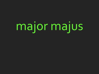 major majus
 
