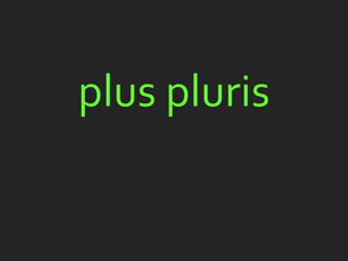 plus pluris
 