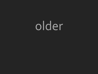 older
 