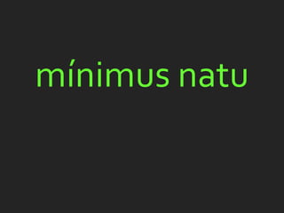 mínimus natu
 