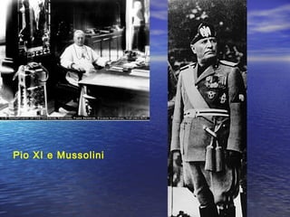 Pio XI e Mussolini
 