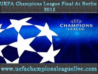 Watch UEFA Champions League Final At Berlin 2015 Live Here