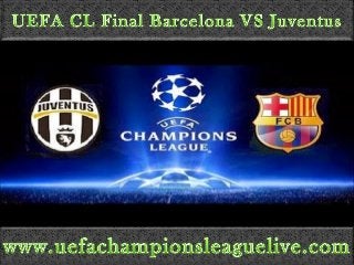 Watch UEFA CL Final Barcelona vs Juventus Live Streaming