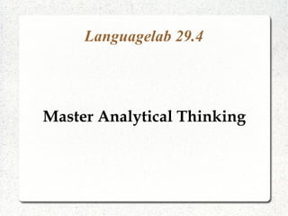 Languagelab 29.4
Master Analytical Thinking
 