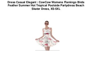 Dress Casual Elegant : CowCow Womens Flamingo Birds
Feather Summer Hot Tropical Poolside Partydress Beach
Skater Dress, XS-5XL
 