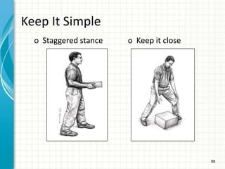 88
Keep It Simple
o Staggered stance o Keep it close
 