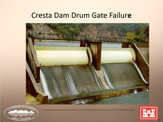 66
Cresta Dam Drum Gate Failure
 
