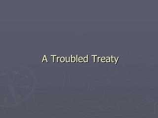 A Troubled Treaty 