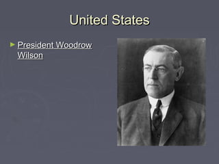 United StatesUnited States
► President WoodrowPresident Woodrow
WilsonWilson
 