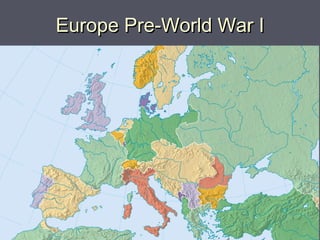 Europe Pre-World War IEurope Pre-World War I
 