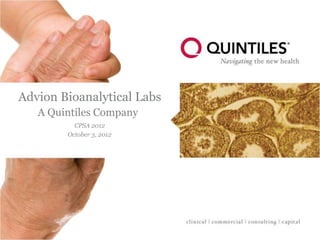 Advion Bioanalytical Labs
   A Quintiles Company
          CPSA 2012
        October 3, 2012
 