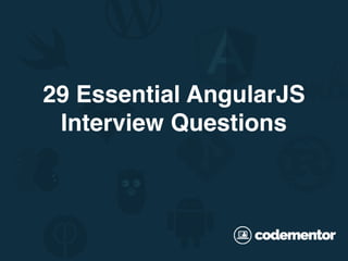 29 Essential AngularJS
Interview Questions
 