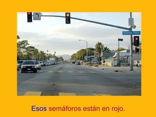 Esos semáforos están en rojo.

 