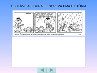 OBSERVE A FIGURA E ESCREVA UMA HISTÓRIA 