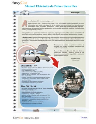 MECÂNICA 2000 Retornar ao indice Retornar ao ÍNDICE 2
Manual Eletrônico do Palio e Siena Flex
01-Características técnicas do Moto FIRE 1.0 e 1.3 16V
02- Novo Motor FIRE
 