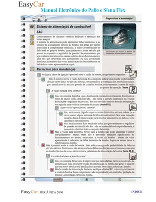 MECÂNICA 2000 Retornar ao indice Retornar ao ÍNDICE 2
Manual Eletrônico do Palio e Siena Flex
61- Item 09- Sistema de alimentação de combustíveL - SAC
 