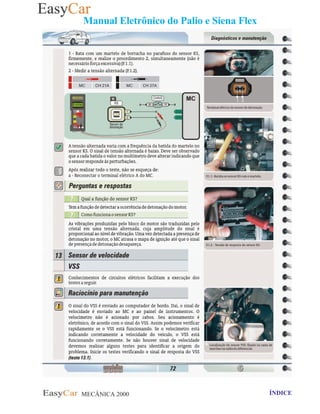 MECÂNICA 2000 Retornar ao indice Retornar ao ÍNDICE 2
Manual Eletrônico do Palio e Siena Flex
72
72- Item 13- Sensor de Velocidade - VSS
 