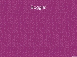 Boggle!
 