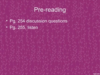Pre-reading
• Pg. 254 discussion questions
• Pg. 255, listen
 