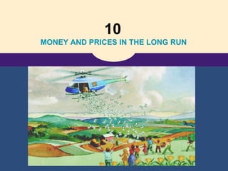 10
MONEY AND PRICES IN THE LONG RUN
 