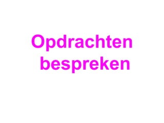 Opdrachten bespreken 