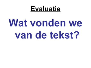 Evaluatie Wat vonden we van de tekst? 