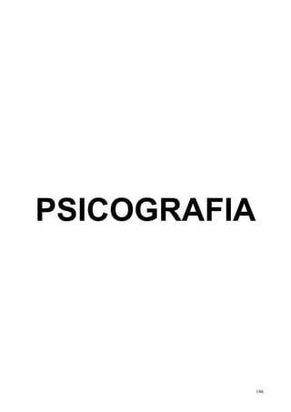PSICOGRAFIA




              186
 