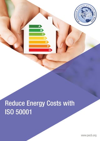 www.pecb.org 
Reduce Energy Costs with 
ISO 50001 
 
