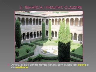 Alhora, el pati central també serveix com a zona de  lectura  o de  meditació . 