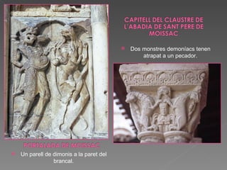 Dos monstres demoníacs tenen atrapat a un pecador. Un parell de dimonis a la paret del brancal. 